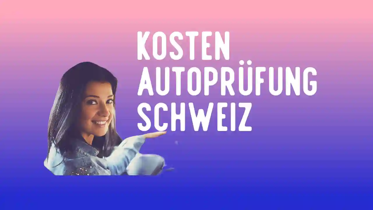 Kosten Autoprüfung Schweiz